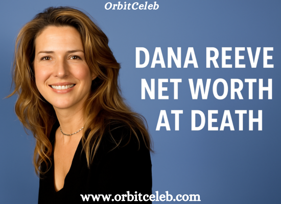 Dana Reeve Net Worth at Death: A Complete Breakdown of Her $10 Million Legacy dana reeve net worth at death
