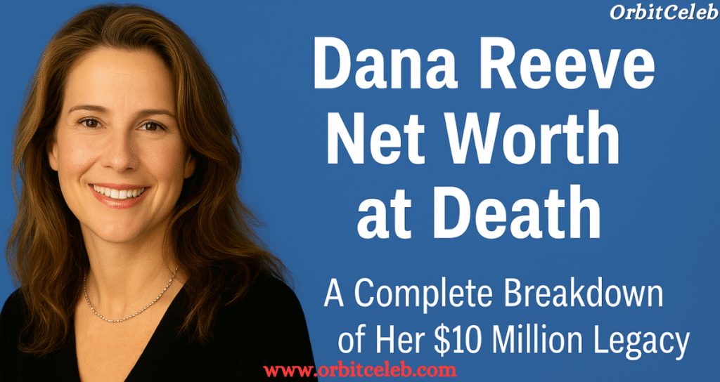 dana reeve net worth at death